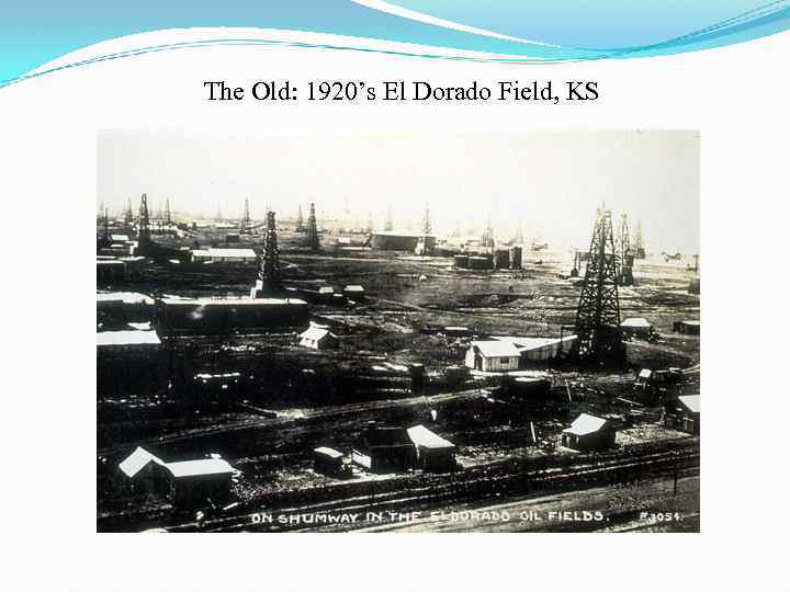 The Old: 1920’s El Dorado Field, KS 