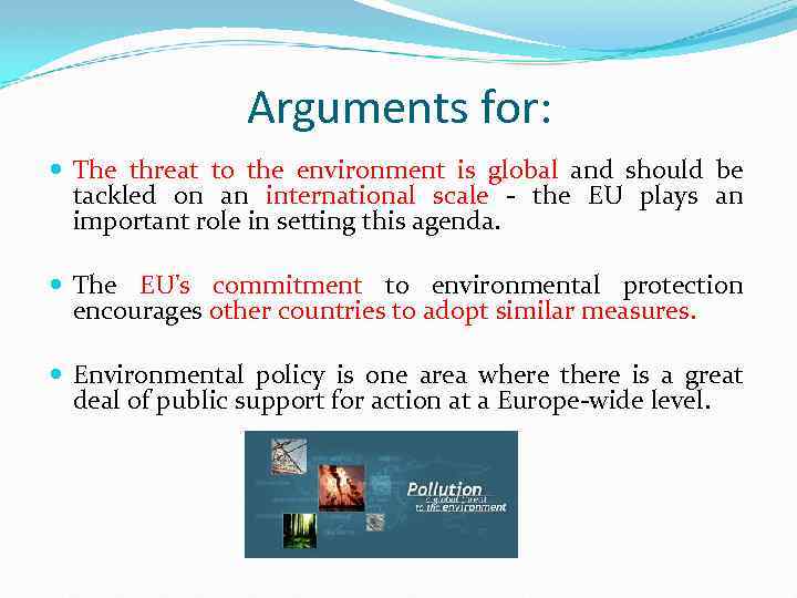 Arguments for: The threat to the environment is global and should be tackled on