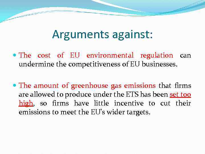 Arguments against: The cost of EU environmental regulation can undermine the competitiveness of EU