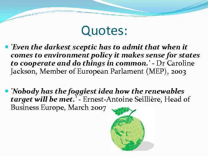 Quotes: 'Even the darkest sceptic has to admit that when it comes to environment