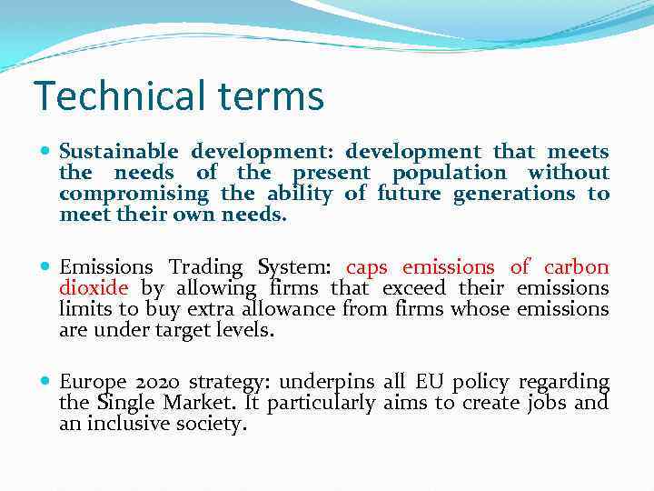 Technical terms Sustainable development: development that meets the needs of the present population without