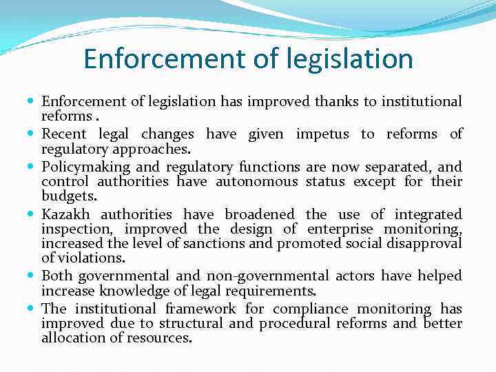 Enforcement of legislation has improved thanks to institutional reforms. Recent legal changes have given