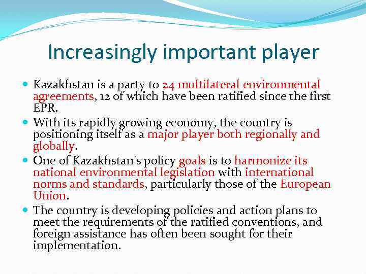 Increasingly important player Kazakhstan is a party to 24 multilateral environmental agreements, 12 of