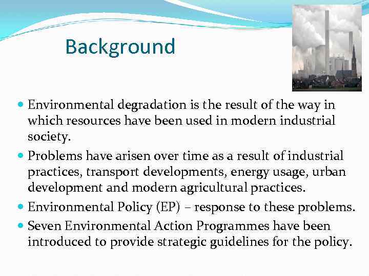 Background Environmental degradation is the result of the way in which resources have been