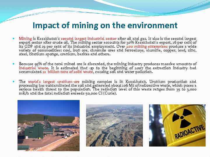 Impact of mining on the environment Mining is Kazakhstan’s second largest industrial sector after