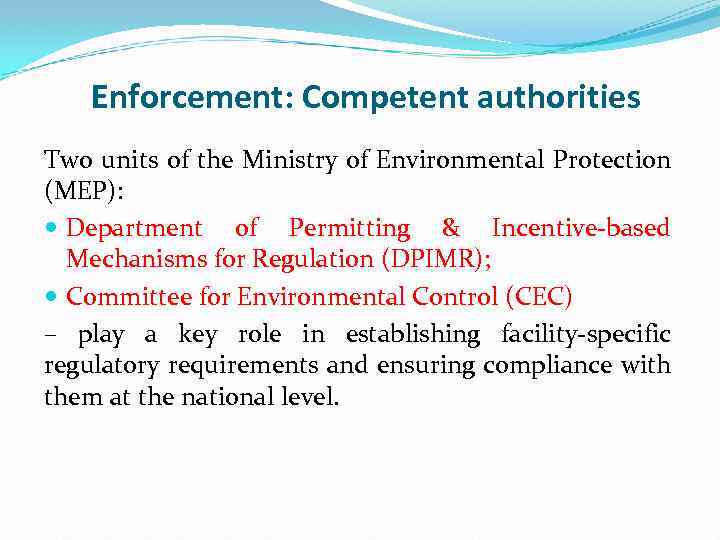 Enforcement: Competent authorities Two units of the Ministry of Environmental Protection (MEP): Department of