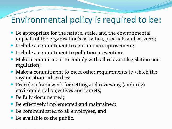 Environmental policy is required to be: Be appropriate for the nature, scale, and the