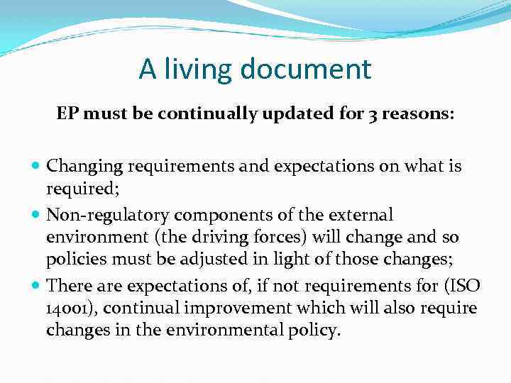 A living document EP must be continually updated for 3 reasons: Changing requirements and