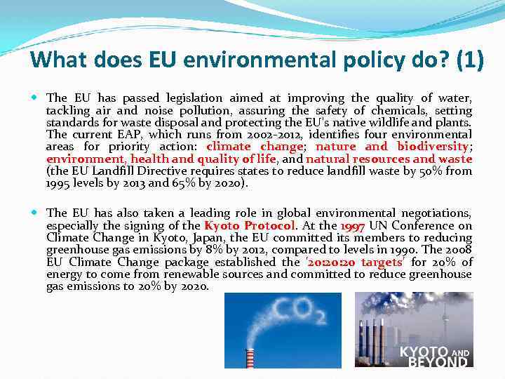 What does EU environmental policy do? (1) The EU has passed legislation aimed at