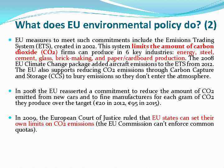 What does EU environmental policy do? (2) EU measures to meet such commitments include