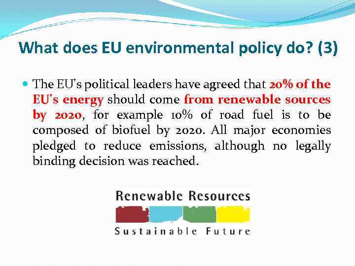 What does EU environmental policy do? (3) The EU's political leaders have agreed that