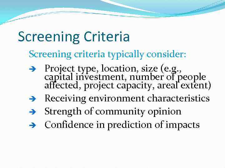 Screening Criteria Screening criteria typically consider: è Project type, location, size (e. g. ,