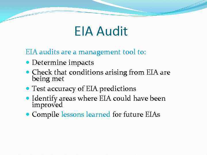 EIA Audit EIA audits are a management tool to: Determine impacts Check that conditions