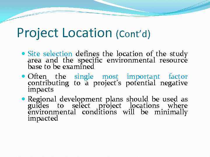 Project Location (Cont’d) Site selection defines the location of the study area and the