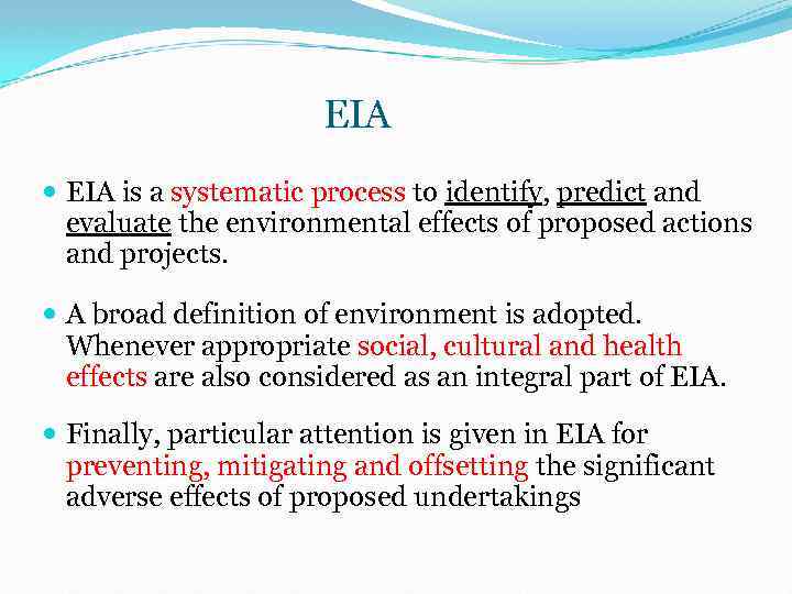 EIA is a systematic process to identify, predict and evaluate the environmental effects of