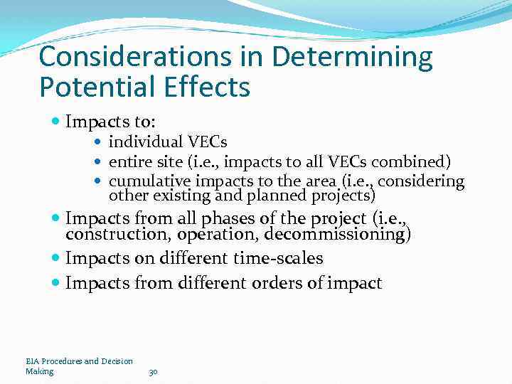 Considerations in Determining Potential Effects Impacts to: individual VECs entire site (i. e. ,