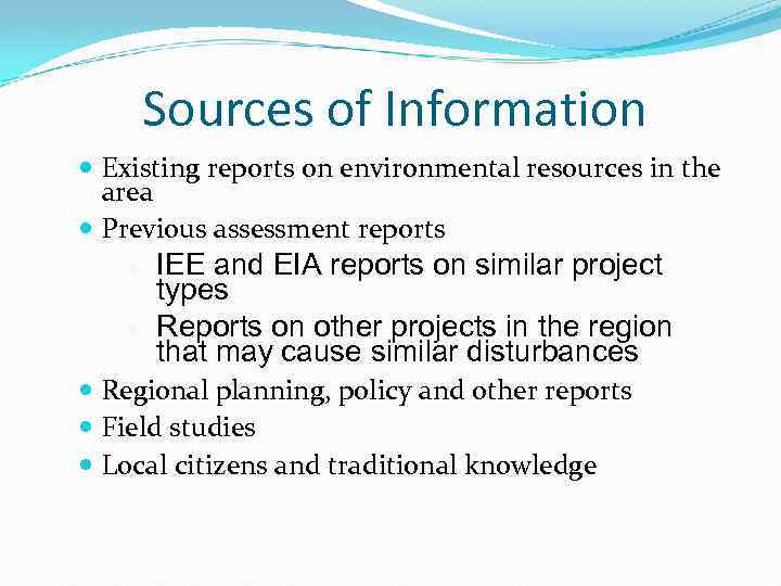 Sources of Information Existing reports on environmental resources in the area Previous assessment reports