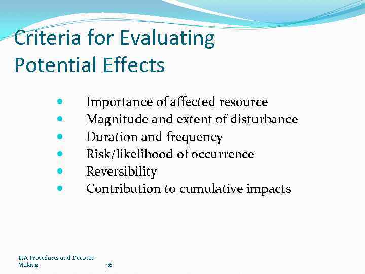 Criteria for Evaluating Potential Effects Importance of affected resource Magnitude and extent of disturbance