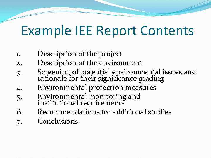 Example IEE Report Contents 1. 2. 3. 4. 5. 6. 7. Description of the