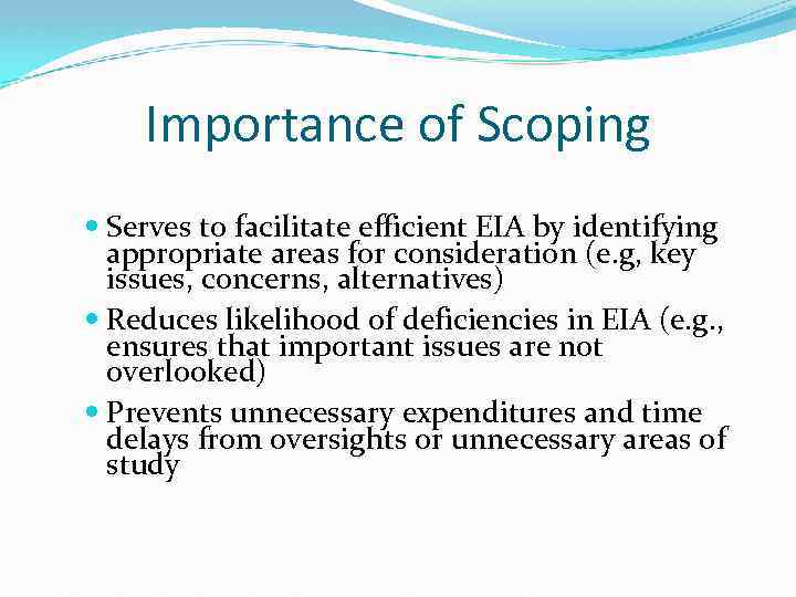 Importance of Scoping Serves to facilitate efficient EIA by identifying appropriate areas for consideration