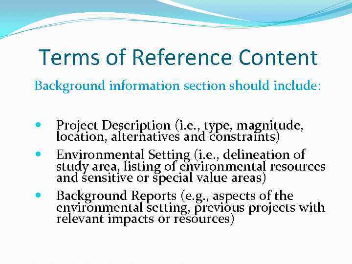 Terms of Reference Content Background information section should include: Project Description (i. e. ,