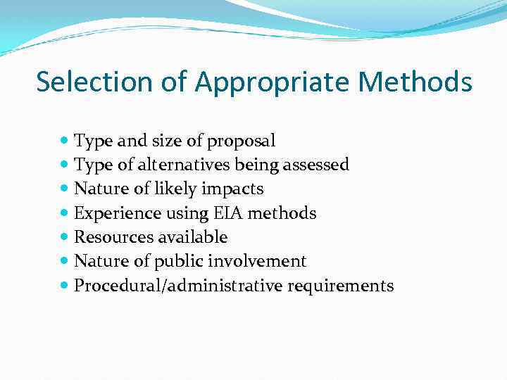 Selection of Appropriate Methods Type and size of proposal Type of alternatives being assessed