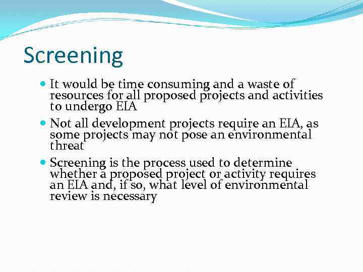 Screening It would be time consuming and a waste of resources for all proposed