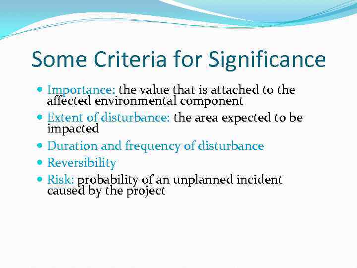 Some Criteria for Significance Importance: the value that is attached to the affected environmental