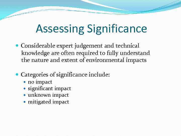 Assessing Significance Considerable expert judgement and technical knowledge are often required to fully understand