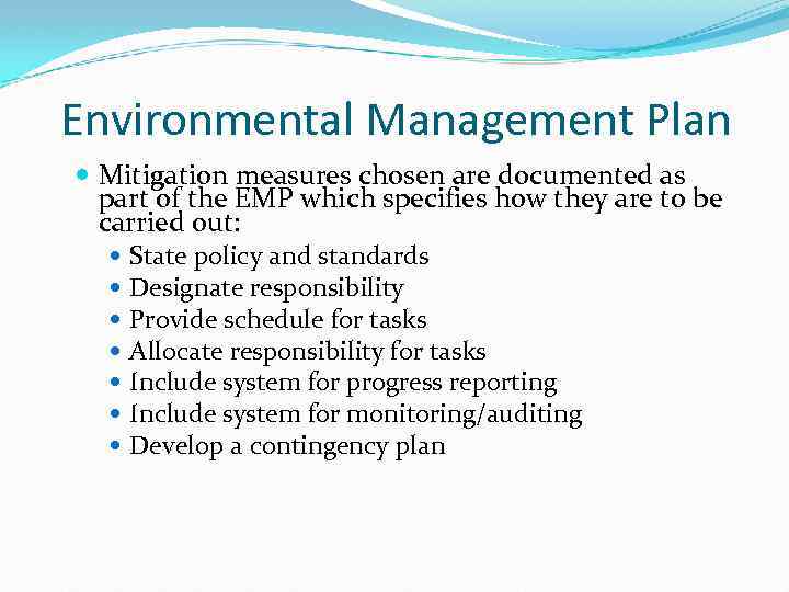 Environmental Management Plan Mitigation measures chosen are documented as part of the EMP which