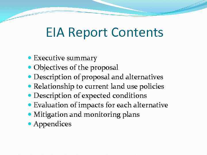 EIA Report Contents Executive summary Objectives of the proposal Description of proposal and alternatives