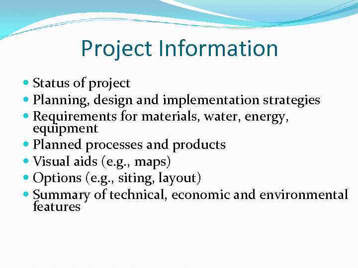 Project Information Status of project Planning, design and implementation strategies Requirements for materials, water,