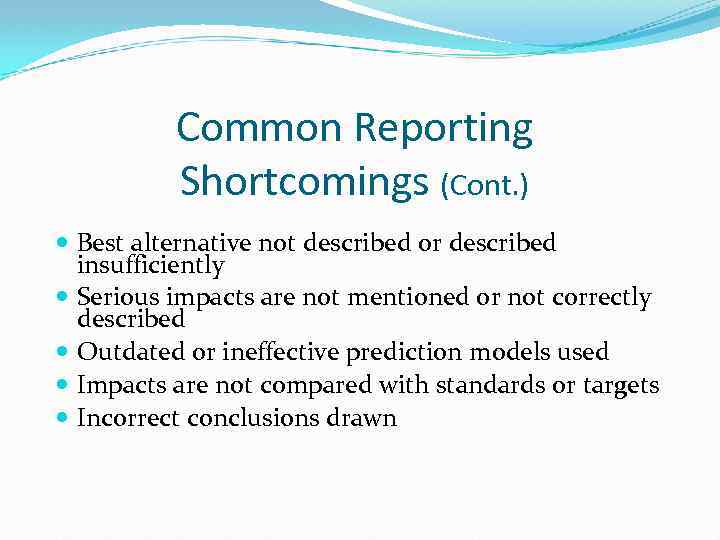 Common Reporting Shortcomings (Cont. ) Best alternative not described or described insufficiently Serious impacts