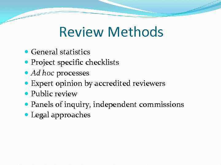 Review Methods General statistics Project specific checklists Ad hoc processes Expert opinion by accredited