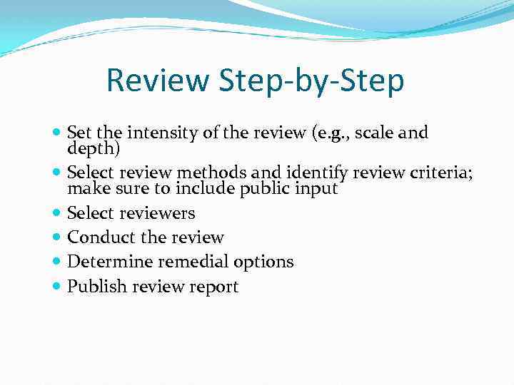 Review Step-by-Step Set the intensity of the review (e. g. , scale and depth)