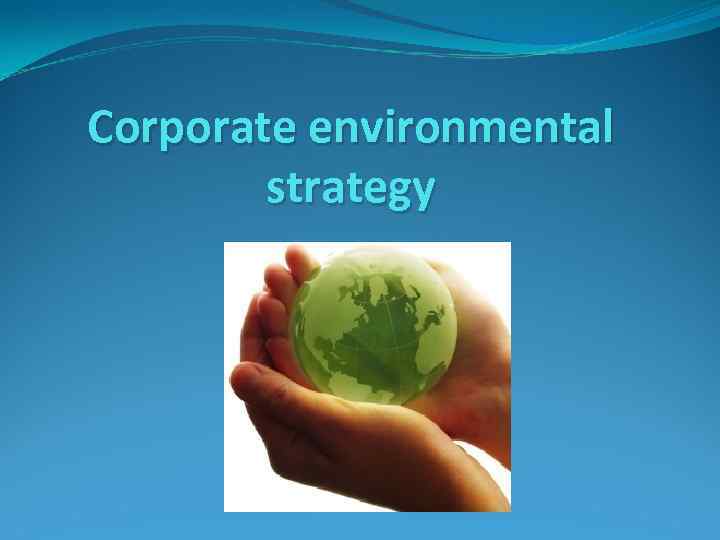 Corporate environmental strategy 