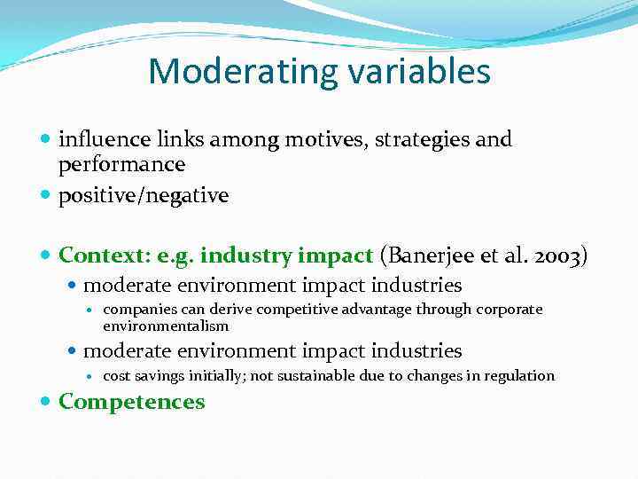 Moderating variables influence links among motives, strategies and performance positive/negative Context: e. g. industry