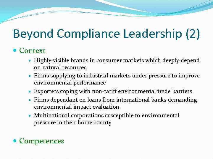 Beyond Compliance Leadership (2) Context Highly visible brands in consumer markets which deeply depend