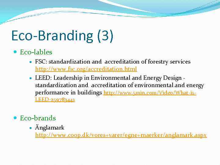 Eco-Branding (3) Eco-lables FSC: standardization and accreditation of forestry services http: //www. fsc. org/accreditation.