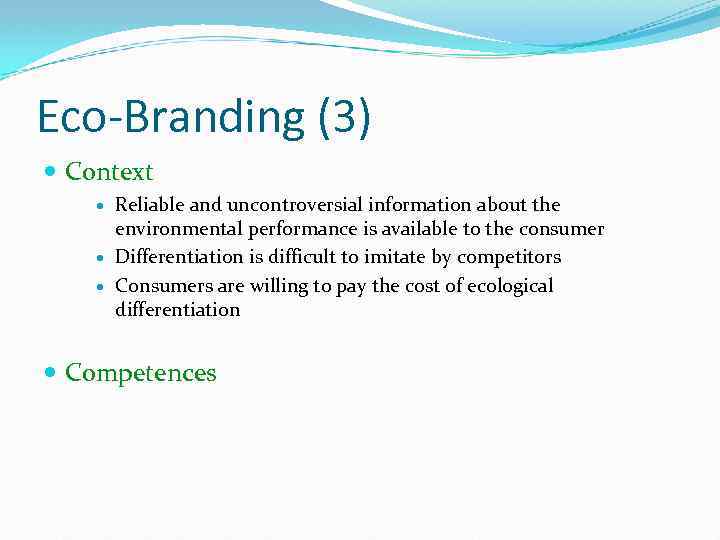 Eco-Branding (3) Context Reliable and uncontroversial information about the environmental performance is available to