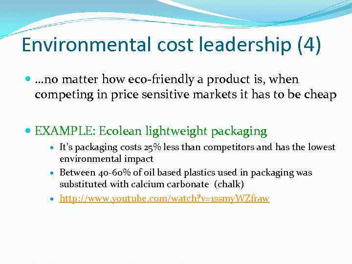 Environmental cost leadership (4) …no matter how eco-friendly a product is, when competing in