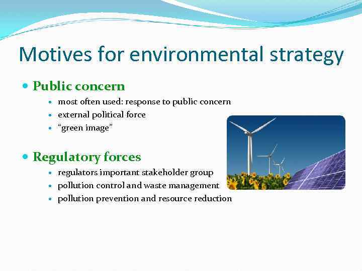 Motives for environmental strategy Public concern most often used: response to public concern external