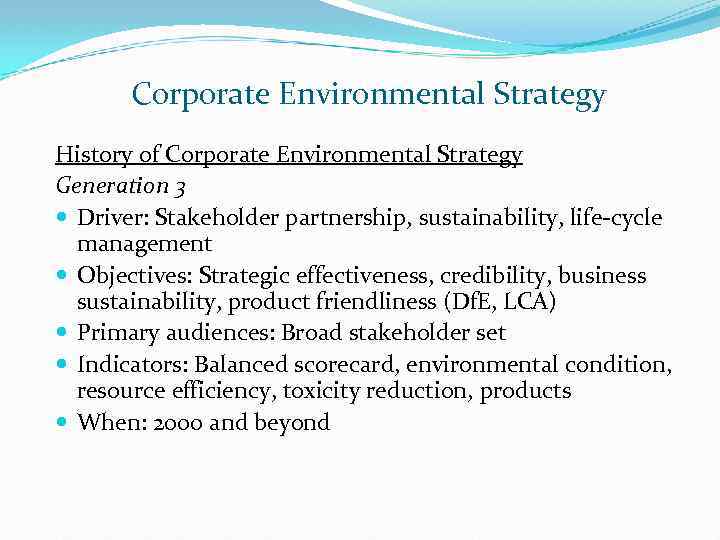 Corporate Environmental Strategy History of Corporate Environmental Strategy Generation 3 Driver: Stakeholder partnership, sustainability,