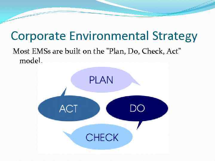 Corporate Environmental Strategy Most EMSs are built on the 