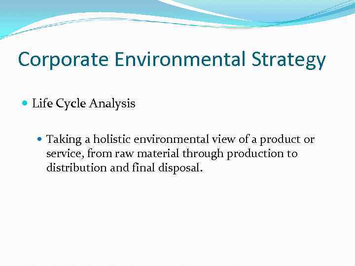 Corporate Environmental Strategy Life Cycle Analysis Taking a holistic environmental view of a product