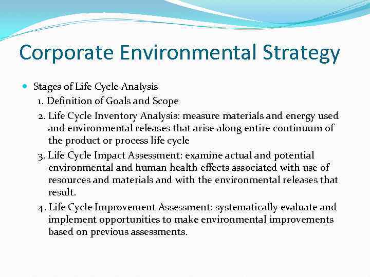 Corporate Environmental Strategy Stages of Life Cycle Analysis 1. Definition of Goals and Scope