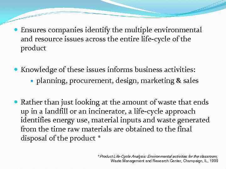  Ensures companies identify the multiple environmental A life-cycle approach and resource issues across