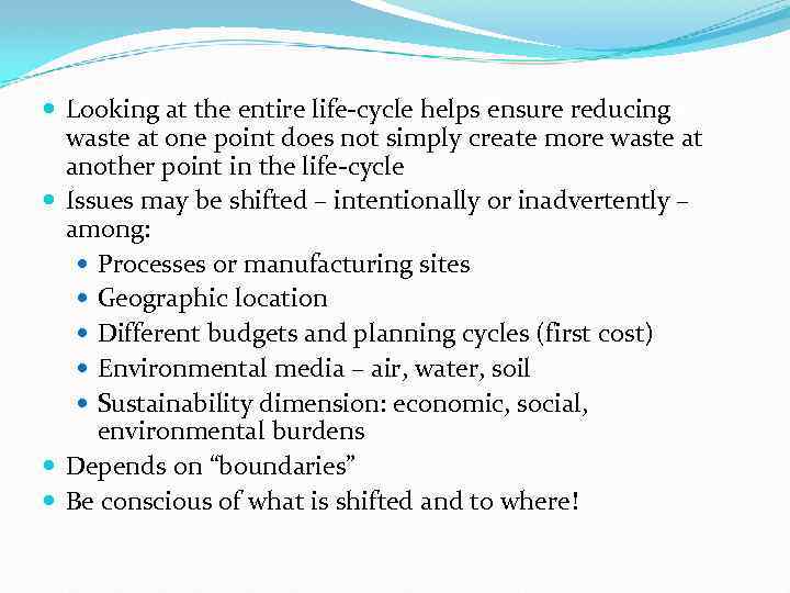  Looking at the entire life-cycle helps ensure reducing Life-cycle – helps avoid shifting