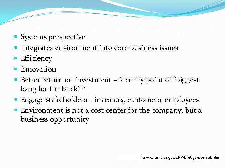 Conclusions – why take a life-cycle approach? Systems perspective Integrates environment into core business