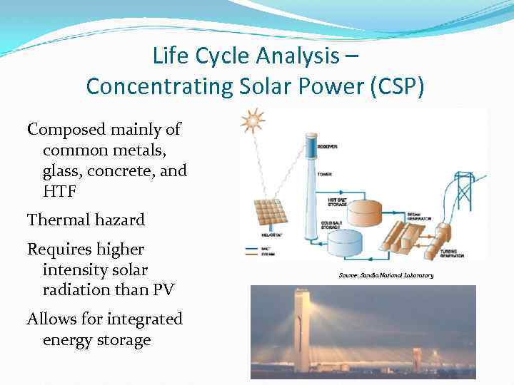 Life Cycle Analysis – Concentrating Solar Power (CSP) Composed mainly of common metals, glass,